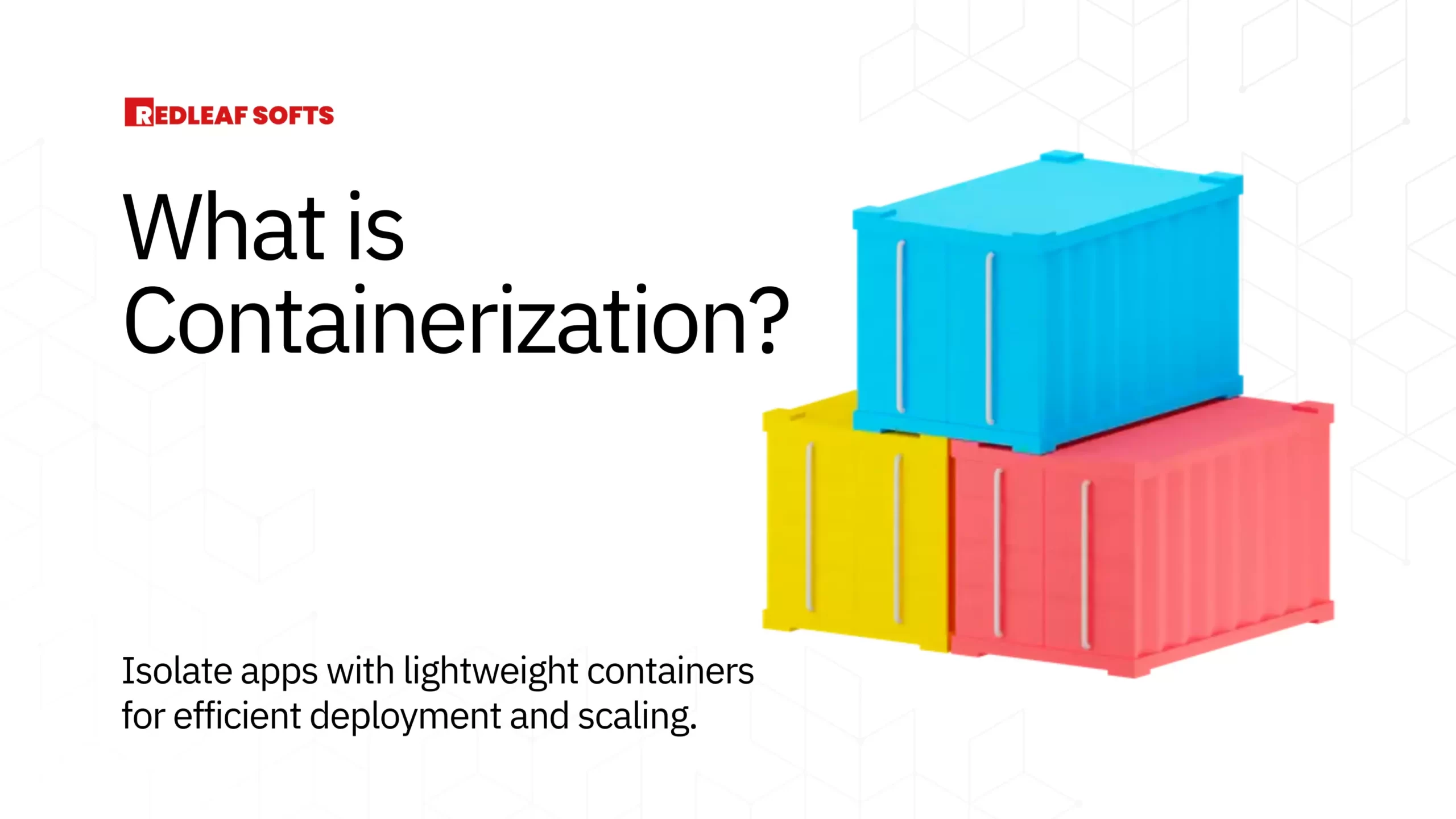 What is Containerization? Pros and Cons