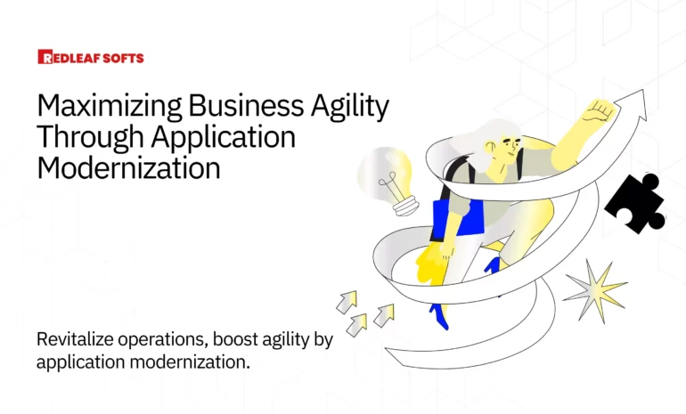 Maximizing Business Agility Through Application Modernization