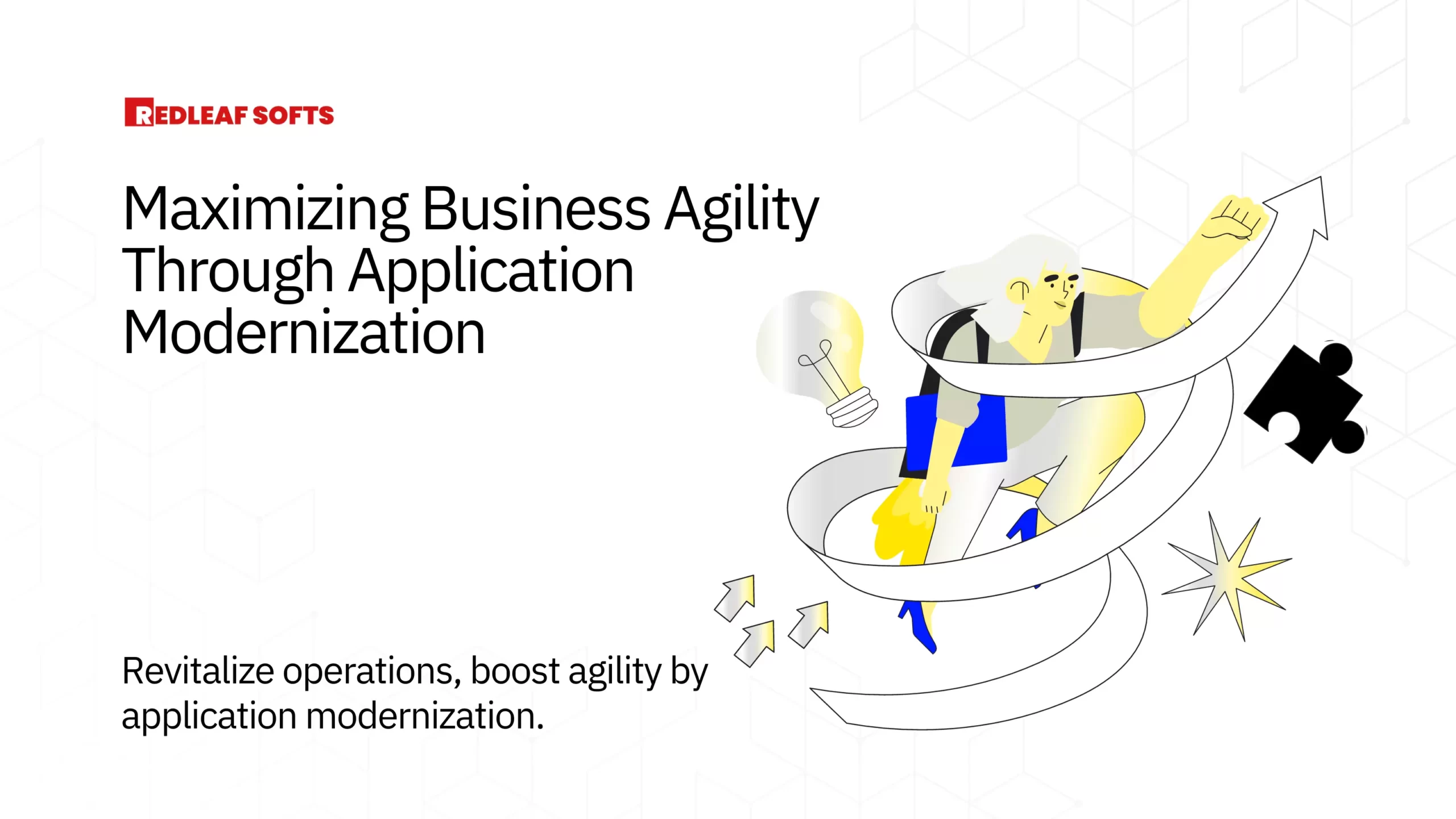 Maximizing Business Agility Through Application Modernization
