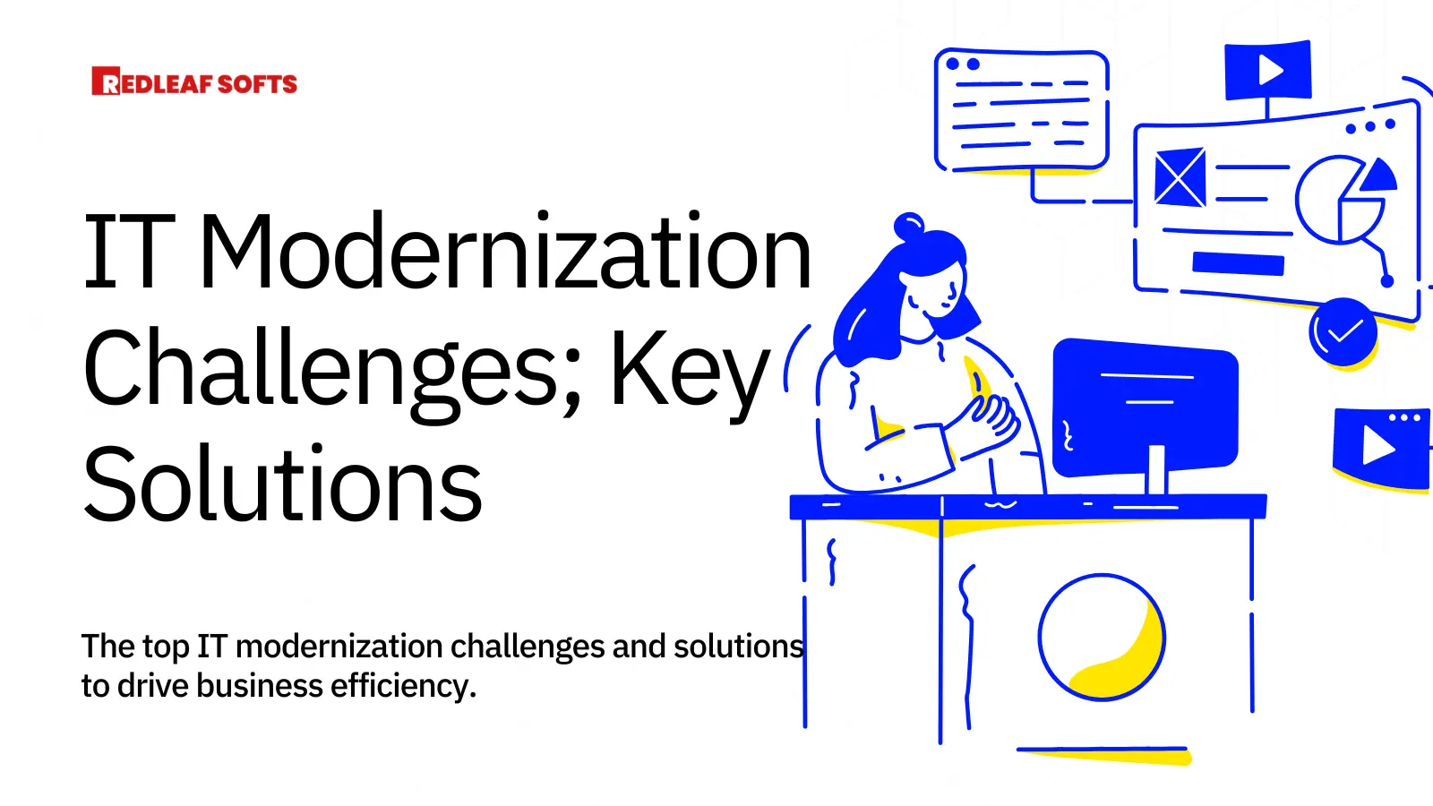 Overcoming IT Modernization Challenges: Key Solutions for Business Success